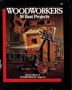 Woodworker's 30 best projects by Woodworker Magazine