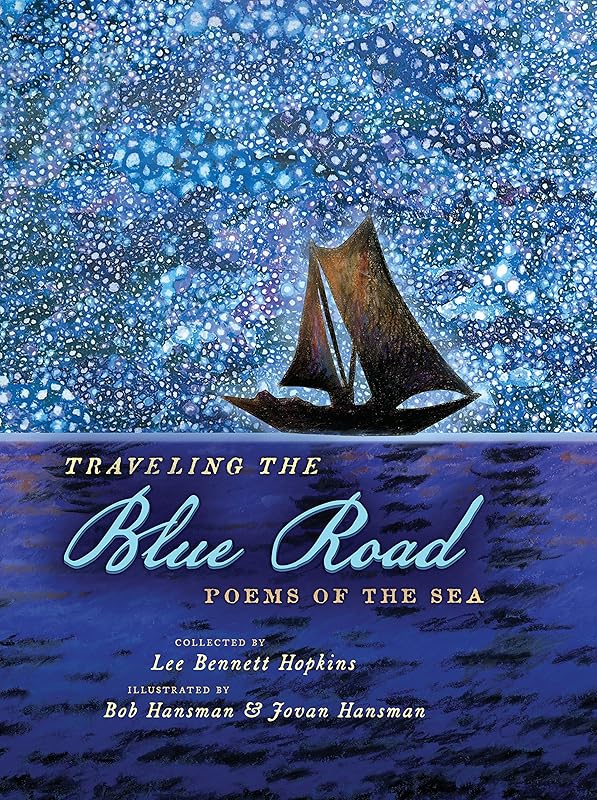 Traveling the Blue Road: Poems of the Sea by Lee Bennett Hopkins
