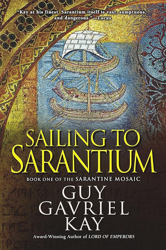 Sailing to Sarantium (Sarantine Mosaic Book 1) by Guy Gavriel Kay