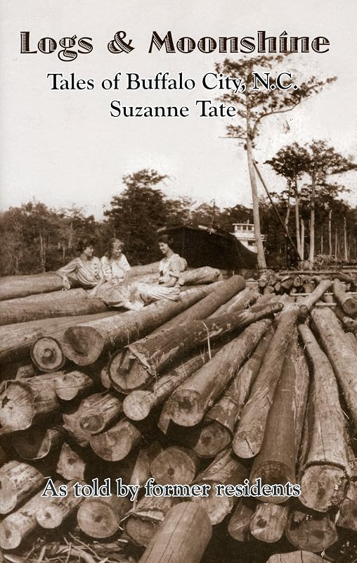 Logs & moonshine: Tales of Buffalo City, N.C by Suzanne Tate