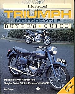 Illustrated Triumph Motorcycles Buyer's Guide: Model History of All Post-1945 Singles, Twins, Triples, Fours, and Specials (Illustrated Buyer's Guide)