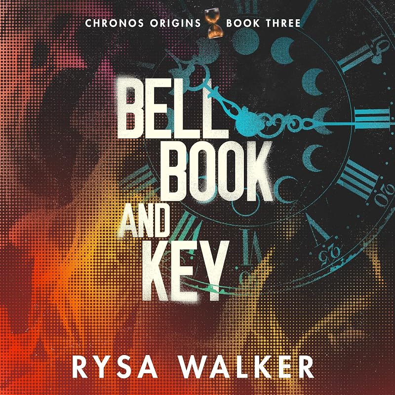 Bell, Book, and Key: Chronos Origins, Book 3 by Rysa Walker