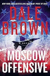 The Moscow Offensive: A Novel (Patrick McLanahan Book 22)