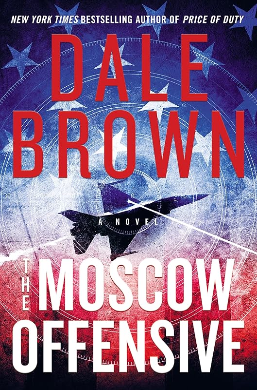 The Moscow Offensive: A Novel (Patrick McLanahan Book 22) by Dale Brown