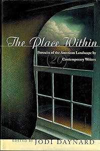 Place Within: Portraits of the American Landscape by Contemporary Writers by Jodi Daynard (ed)