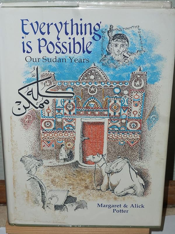 Everything is possible: Our Sudan years by Margaret Potter