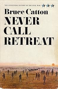 Never Call Retreat (Centennial History of the Civil War Book 3)