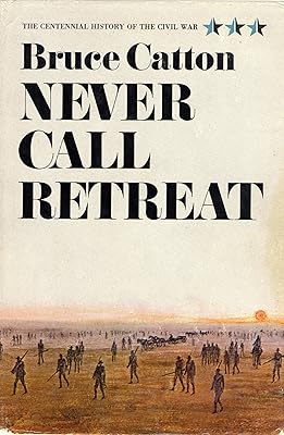 Never Call Retreat (Centennial History of the Civil War Book 3)