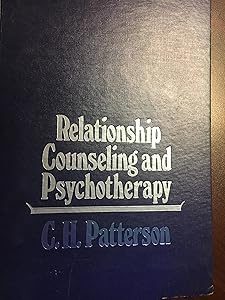 Relationship Counseling and Psychotherapy by C. H Patterson