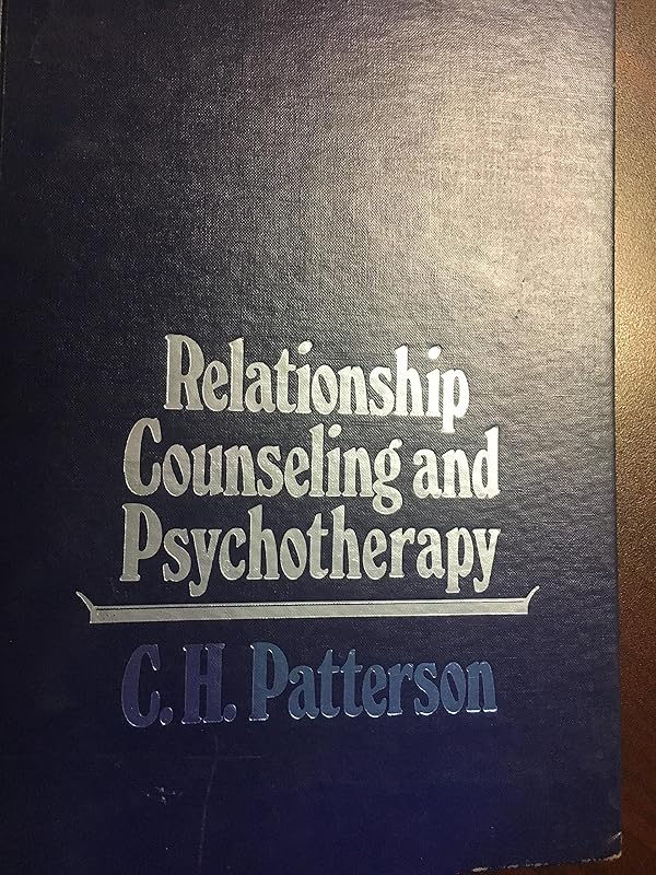 Relationship Counseling and Psychotherapy by C. H Patterson