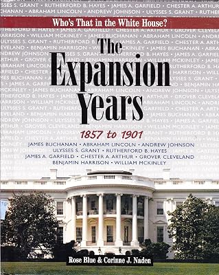 The Expansion Years: 1857 To 1901 (Who's That in the White House?)