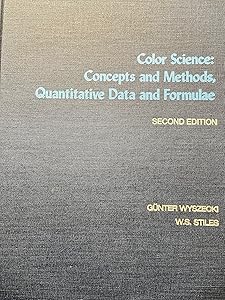 Color Science: Concepts and Methods, Quantitative Data and Formulae (The Wiley Series in Pure and Applied Optics) by Günther Wyszecki