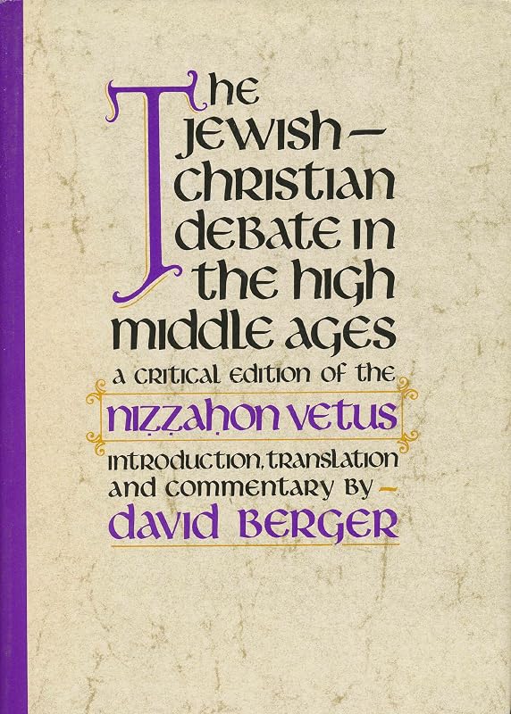 The Jewish-Christian Debate in the High Middle Ages: A Critical Edition of the Nizzahon Vetus (Judaica, Texts and Translations, No. 4) (English and Hebrew Edition) by David Berger