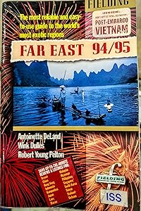 Far East, 1994/95: The Most Reliable and Easy-To-Use-Guide to the World's Most Exotic Regions (FIELDING'S FAR EAST) by Antoinette Deland