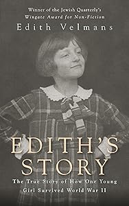 Edith's Story: The True Story of How One Young Girl Survived World War II by Edith Velmans