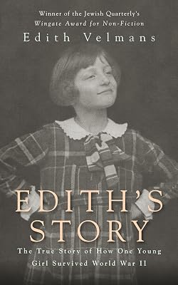 Edith's Story: The True Story of How One Young Girl Survived World War II