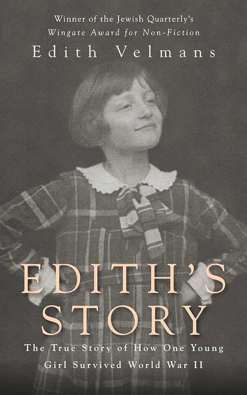 Edith's Story: The True Story of How One Young Girl Survived World War II by Edith Velmans
