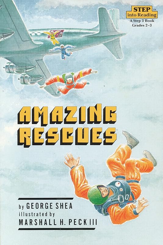 Amazing Rescues (Step-Into-Reading, Step 3) by George Shea