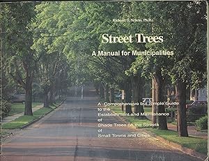 Street Trees: A Manual for Municipalities by Richard D. Schein