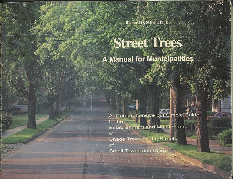 Street Trees: A Manual for Municipalities by Richard D. Schein