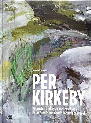 Per Kirkeby: Polar Breeze and Gentle Lapping of the Waves
