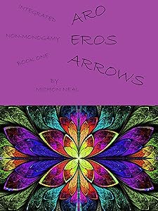 Aro Eros Arrows (Integrated Non-Monogamy) by Michón Neal