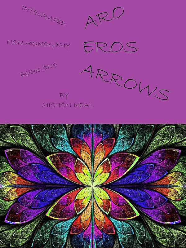 Aro Eros Arrows (Integrated Non-Monogamy) by Michón Neal