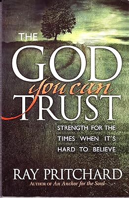 The God You Can Trust: Strength for the Times When It's Hard to Believe