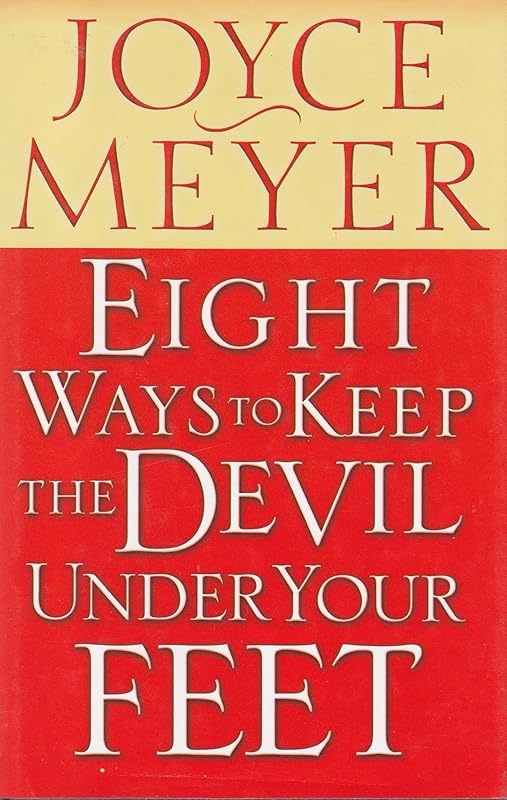 Eight Ways to Keep the Devil Under Your Feet by Joyce Meyer