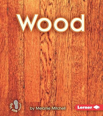 Wood (First Step Nonfiction ― Materials)