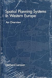 Spatial Planning Systems in Western Europe: An Overview by G. Larsson
