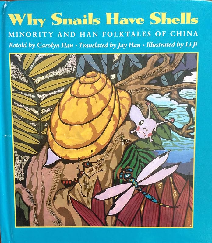 Why Snails Have Shells: Minority and Han Folktales from China (A Kolowalu Book) by Carolyn Han