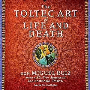 The Toltec Art of Life and Death by Barbara Emrys