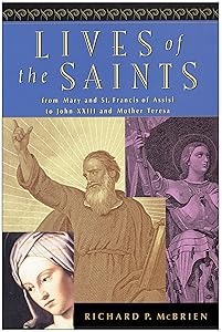 Lives of the Saints: From Mary and St. Francis of Assisi to John XXIII and Mother Teresa by Richard P. McBrien