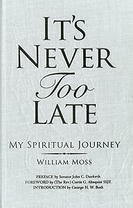 It's Never Too Late: My Spiritual Journey by William Moss