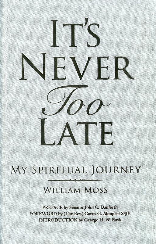 It's Never Too Late: My Spiritual Journey by William Moss
