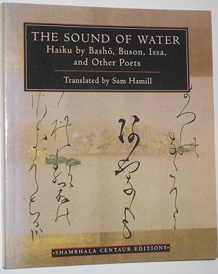 The Sound of Water: Haiku by Basho, Buson, Issa, and Other Poets (Shambhala Centaur Editions)