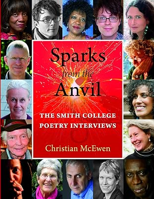 Sparks from the Anvil: The Smith College Poetry Interviews