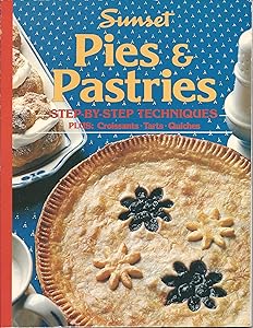 Pies and Pastries: Step-By-Step Techniques