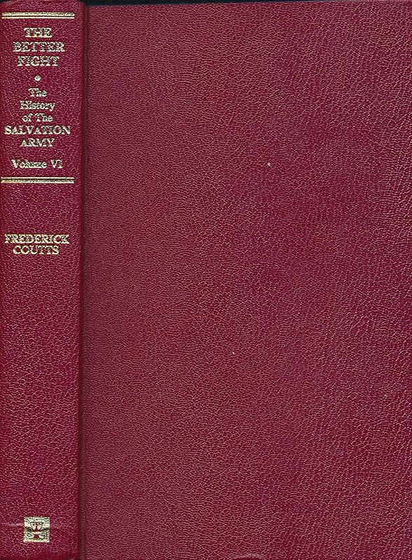 The better fight, 1914-1946, (The History of the Salvation Army) (v. 6) by F. Coutts