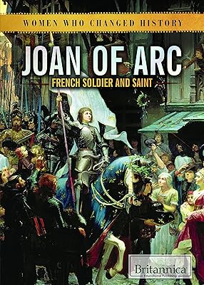Joan of Arc: French Soldier and Saint (Women Who Changed History)
