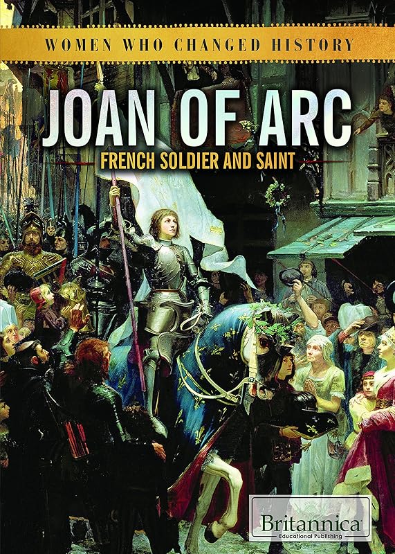 Joan of Arc: French Soldier and Saint (Women Who Changed History) by Philip Wolny