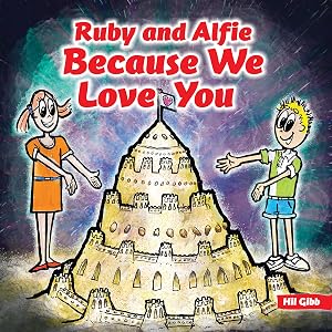 Ruby and Alfie, Because We Love You by Hil Gibb