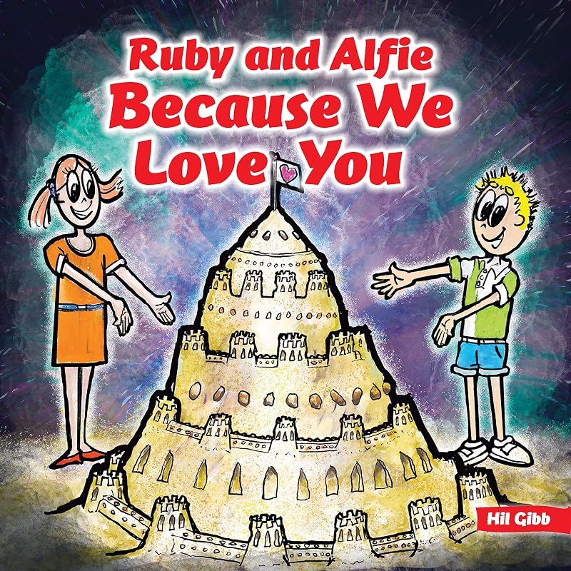 Ruby and Alfie, Because We Love You by Hil Gibb