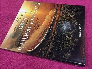 The World's Great Railway Journeys by Tom Savio