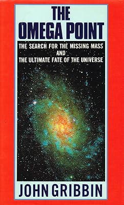 The Omega Point: The Search for the Missing Mass and the Ultimate Fate of the Universe