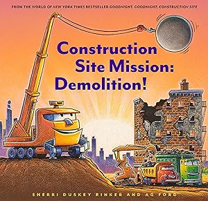 Construction Site Mission: Demolition! (Goodnight, Goodnight, Construc)