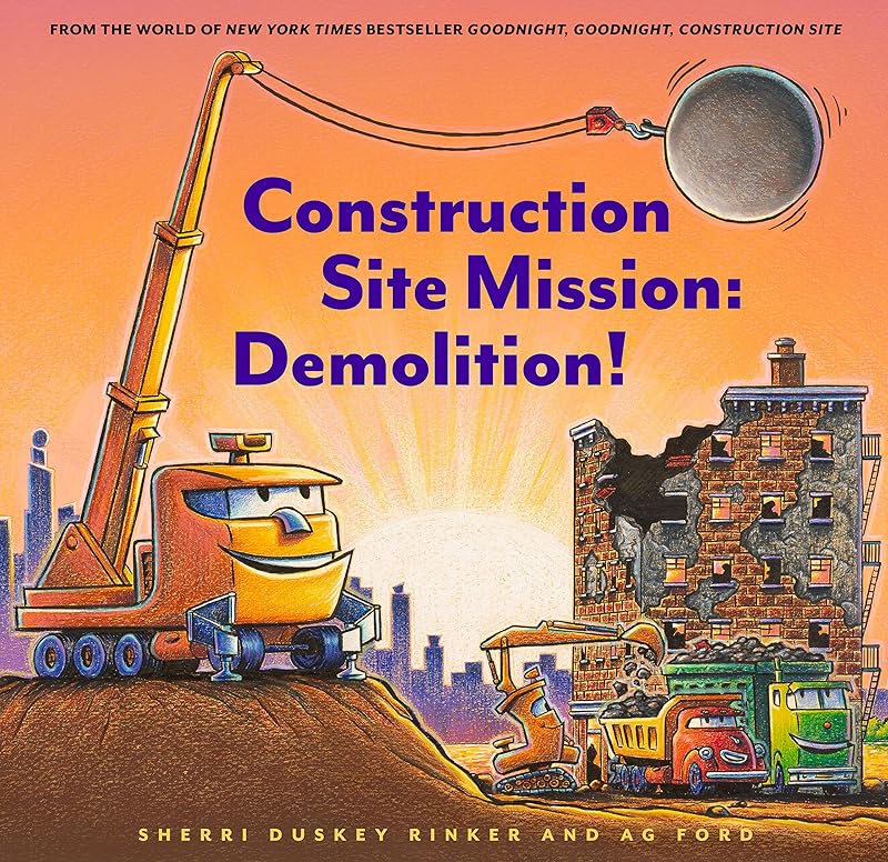 Construction Site Mission: Demolition! (Goodnight, Goodnight, Construc) by Sherri Duskey Rinker