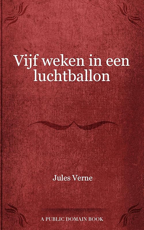 Vijf weken in een luchtballon (Dutch Edition) by Jules Verne