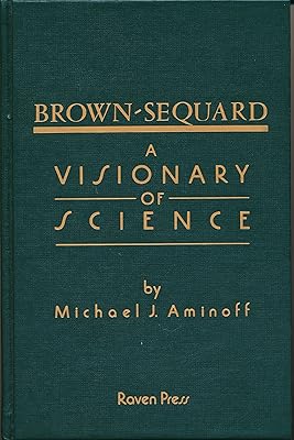 Brown-Sequard: A Visionary of Science